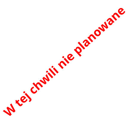 W tej chwili nie planowane